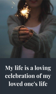 Live your best life in honor of your loved one who is no longer here.