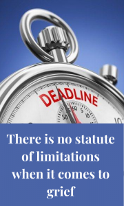 Mourning affirmation underscoring the notion that there is no time limit where grief just disappears.